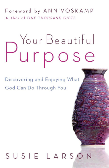 Your Beautiful Purpose: Discovering and Enjoying What God Can Do