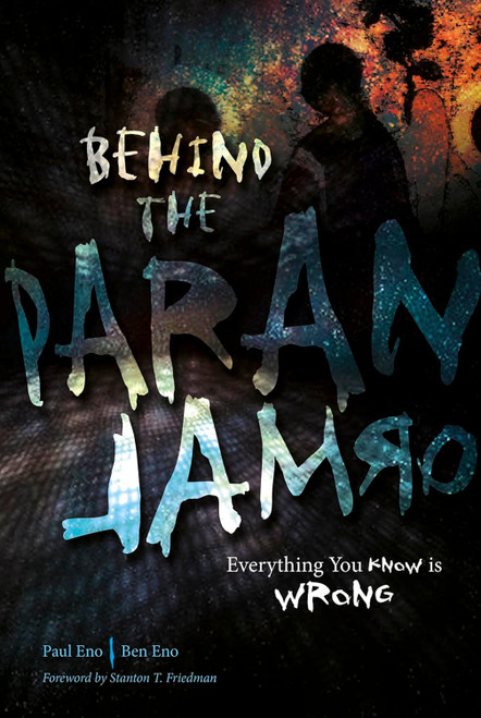 Behind the Paranormal: Everything You Know Is Wrong