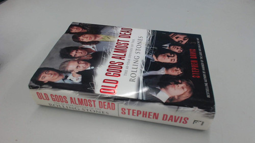 Old Gods Almost Dead: The 40-Year Odyssey of the Rolling Stones
