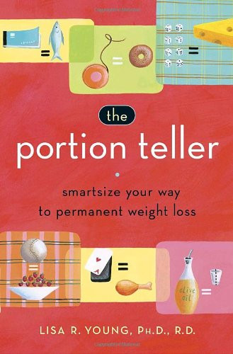The Portion Teller: Smartsize Your Way to Permanent Weight Loss