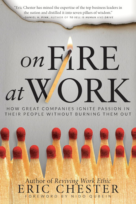 On Fire at Work: How Great Companies Ignite Passion in Their People