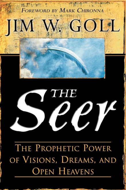 The Seer: The Prophetic Power of Visions Dreams and Open Heavens