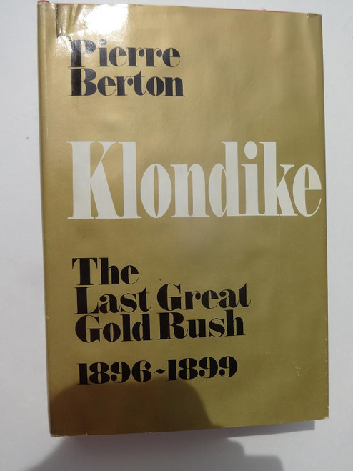 Klondike: The Last Great Gold Rush 1896-1899