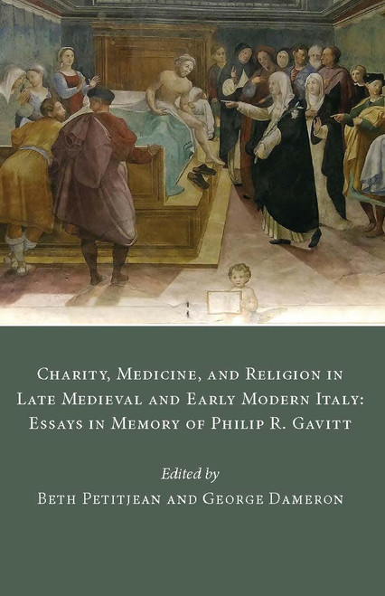 Charity Medicine and Religion in Late Medieval and Early Modern Italy