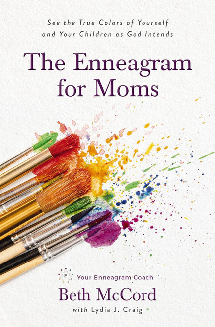 The Enneagram for Moms: See the True Colors of Yourself and Your