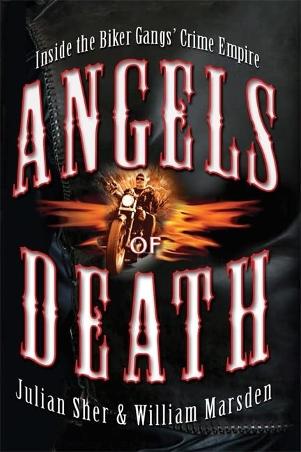 Angels of Death: Inside the Biker Gangs' Crime Empire