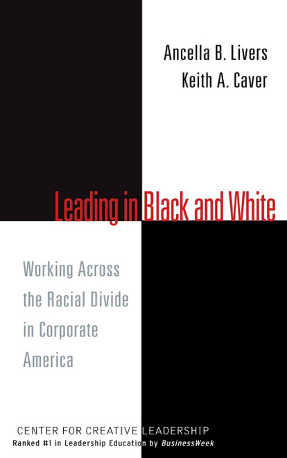 Leading in Black and White: Working Across the Racial Divide in