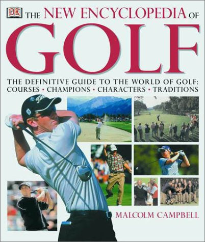 The New Encyclopedia of Golf: The Definitive Guide to the World of