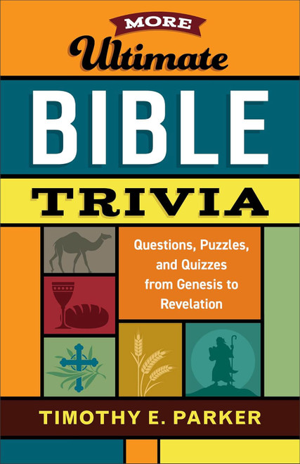 More Ultimate Bible Trivia: Questions Puzzles and Quizzes from