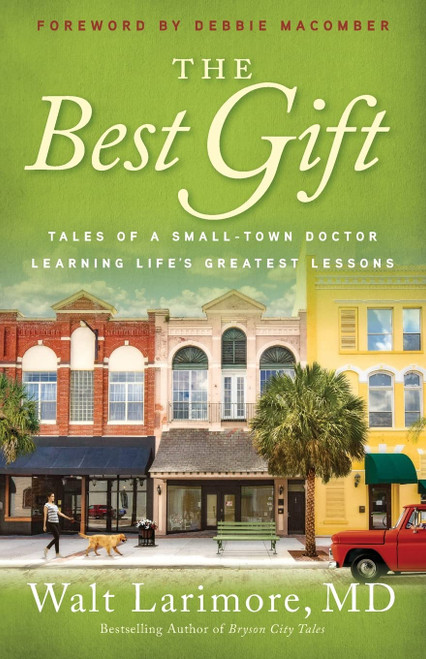 The Best Gift: Tales of a Small-Town Doctor Learning Life's Greatest