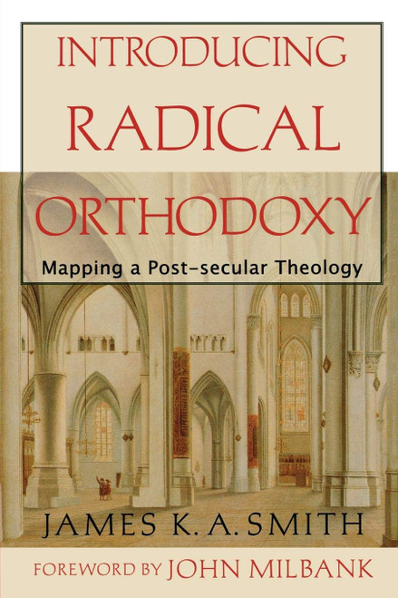 Introducing Radical Orthodoxy: Mapping a Post-secular Theology