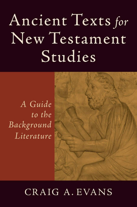 Ancient Texts for New Testament Studies: A Guide to the Background