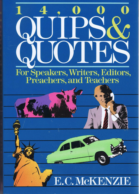 14 000 Quips and Quotes for Speakers Writers Editors Preachers and