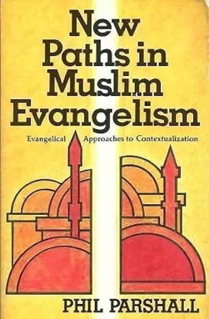 New Paths in Muslim Evangelism: Evangelical Approaches to