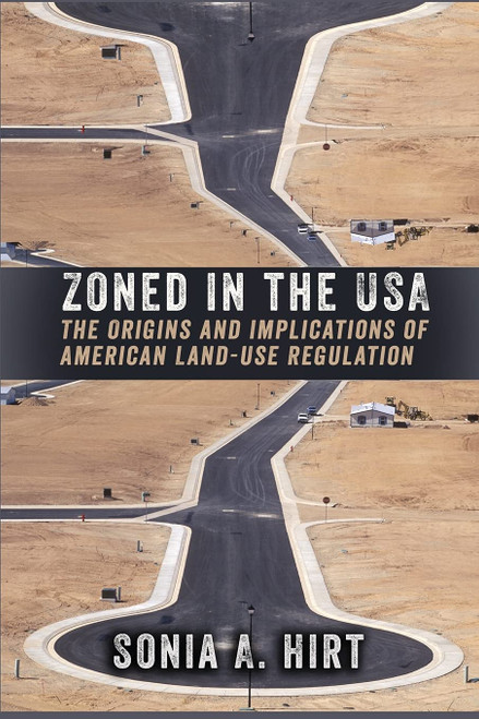 Zoned in the USA: The Origins and Implications of American Land-Use