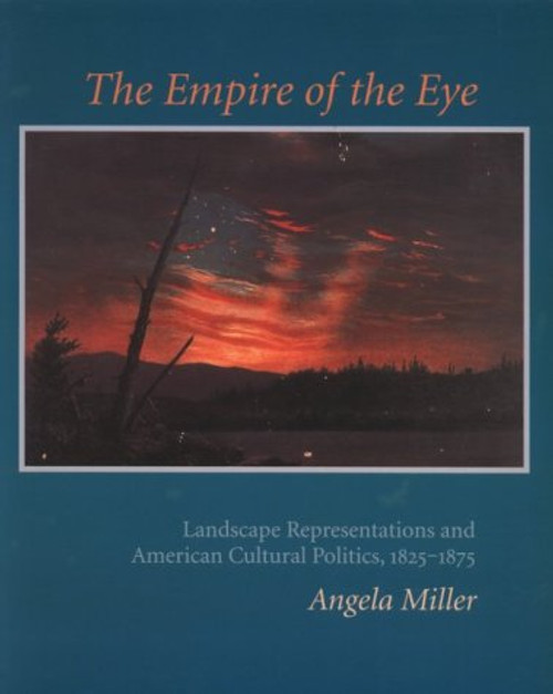 The Empire of the Eye: Landscape Representation and American Cultural