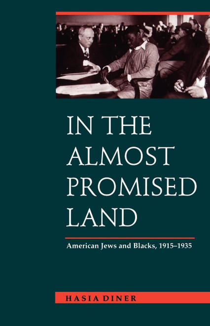 In the Almost Promised Land: American Jews and Blacks 1915-1935