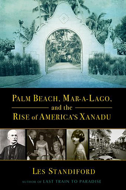 Palm Beach Mar-a-Lago and the Rise of America's Xanadu