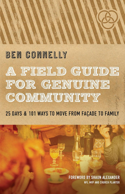 A Field Guide for Genuine Community: 25 Days & 101 Ways to Move from