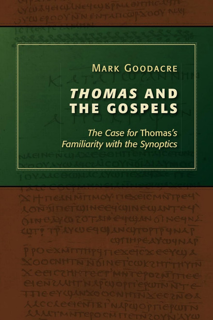 Thomas and the Gospels: The Case for Thomas's Familiarity with the