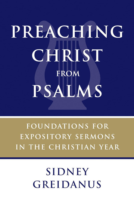 Preaching Christ from Psalms: Foundations for Expository Sermons in