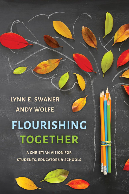 Flourishing Together: A Christian Vision for Students Educators and