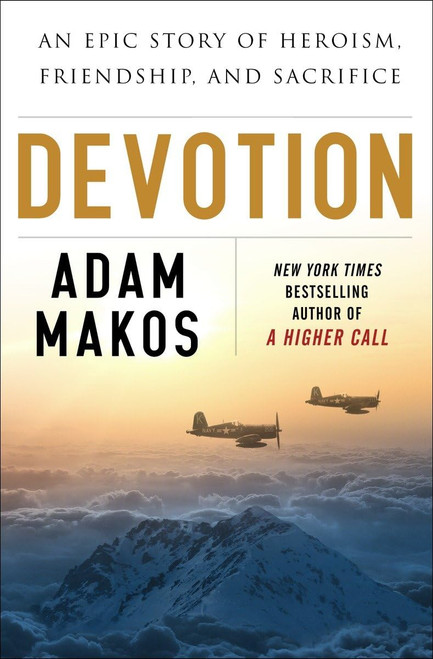 Devotion: An Epic Story of Heroism Friendship and Sacrifice