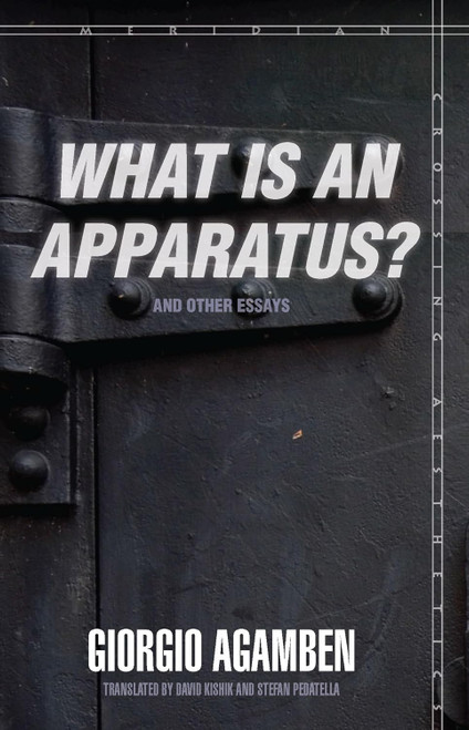 What Is an Apparatus? and Other Essays