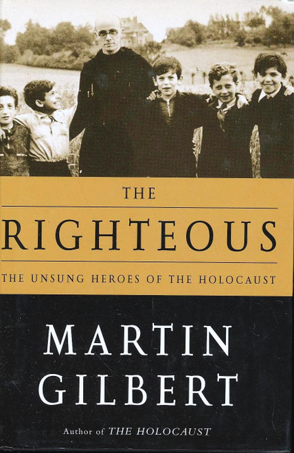 The Righteous: The Unsung Heroes of the Holocaust