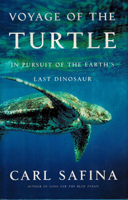 Voyage of the Turtle: In Pursuit of the Earth's Last Dinosaur
