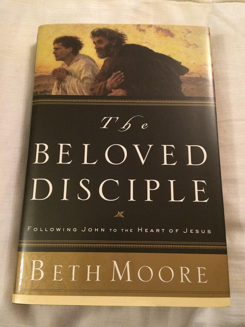 The Beloved Disciple: Following John to the Heart of Jesus