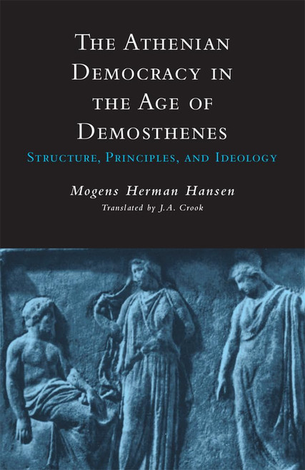 The Athenian Democracy in the Age of Demosthenes: Structure