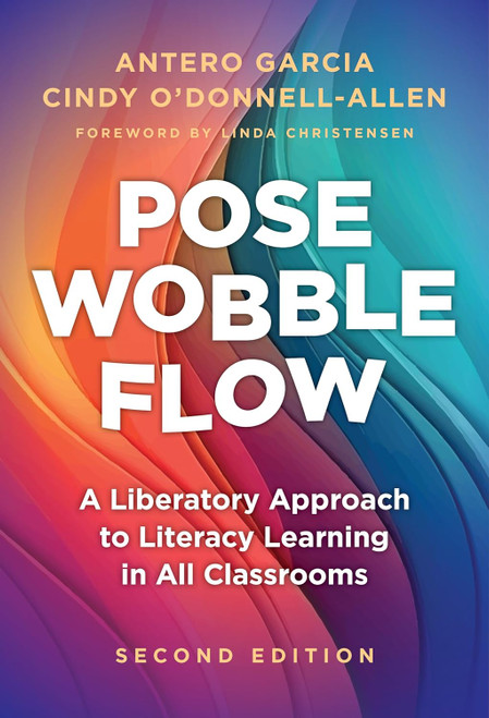 Pose Wobble Flow: A Liberatory Approach to Literacy Learning in All