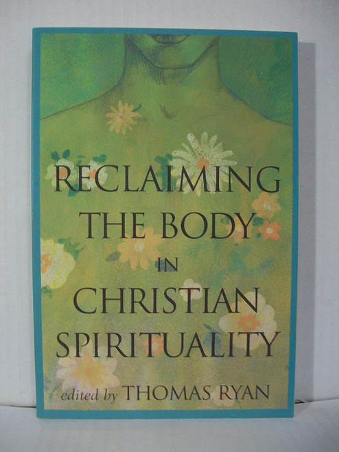 Reclaiming the Body in Christian Spirituality