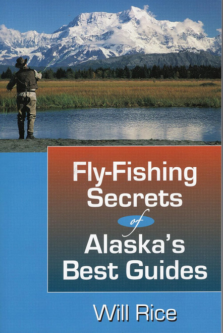 Fly-Fishing Secrets Alaska's Best Guides