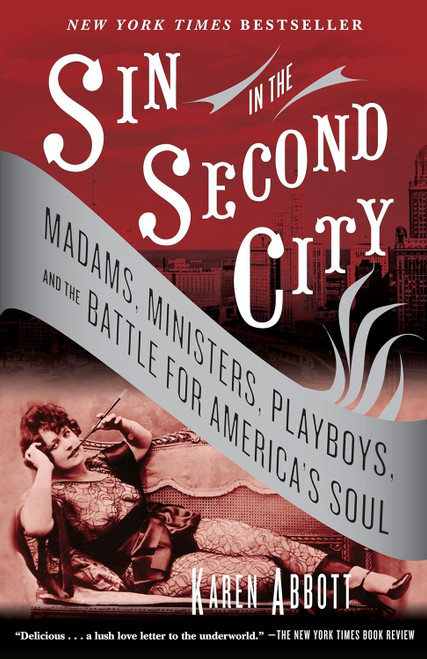 Sin in the Second City: Madams Ministers Playboys and the Battle for