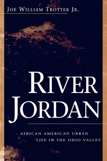 River Jordan: African American Urban Life in the Ohio Valley