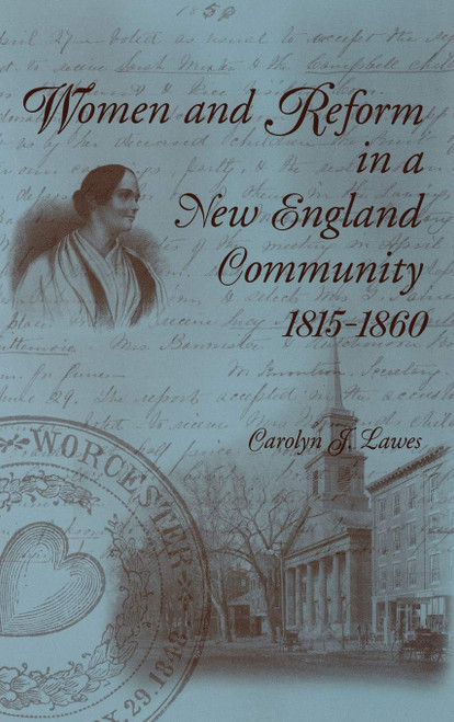 Women and Reform in a New England Community 1815-1860