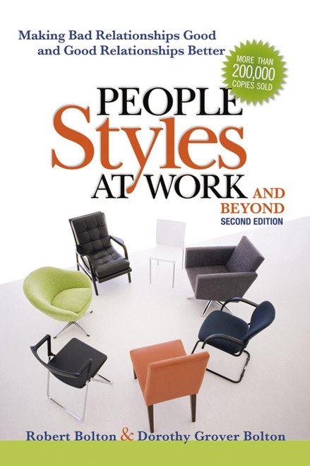 People Styles at Work And Beyond: Making Bad Relationships Good and
