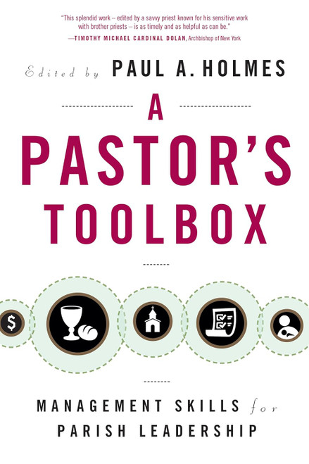 A Pastor's Toolbox: Management Skills for Parish Leadership