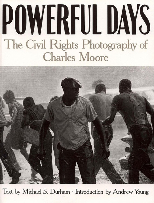 Powerful Days: Civil Rights Photography of Charles Moore