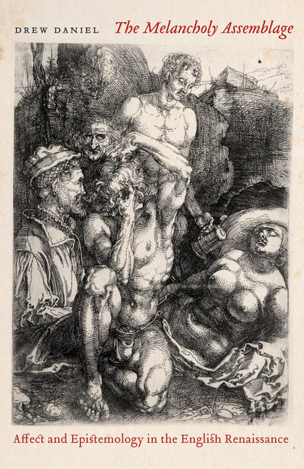 The Melancholy Assemblage: Affect and Epistemology in the English