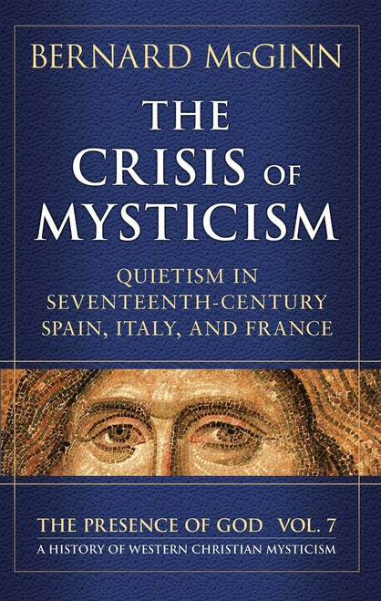 The Crisis of Mysticism: Quietism in Seventeenth-Century Spain Italy