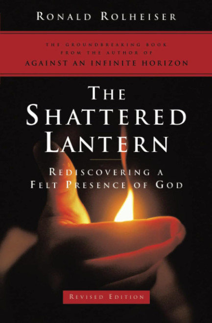 The Shattered Lantern: Rediscovering a Felt Presence of God