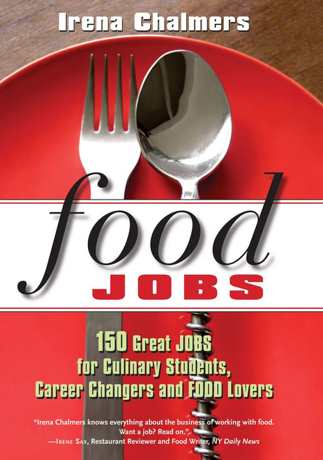 Food Jobs: 150 Great Jobs for Culinary Students Career Changers and