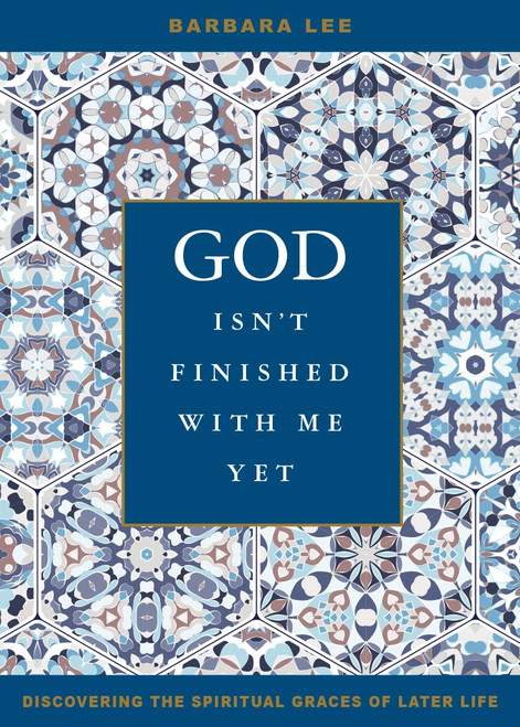 God Isn't Finished with Me Yet: Discovering the Spiritual Graces of