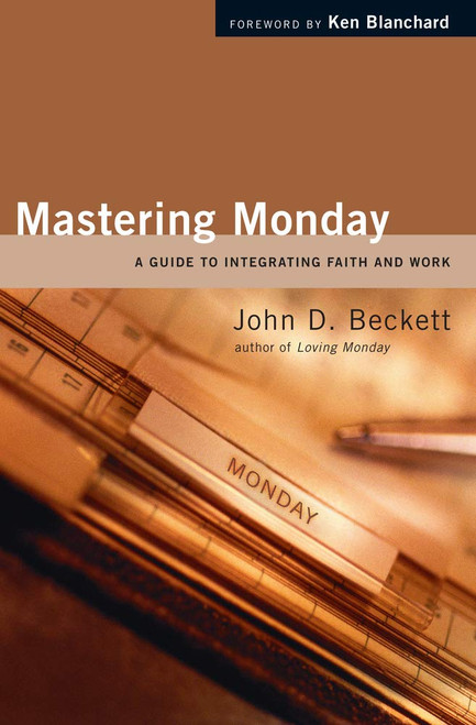 Mastering Monday: A Guide to Integrating Faith and Work
