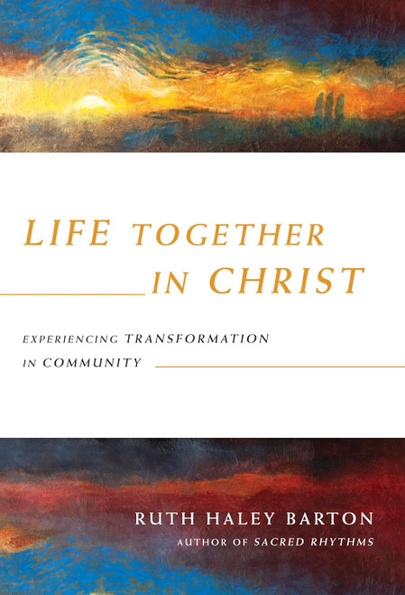 Life Together in Christ: Experiencing Transformation in Community