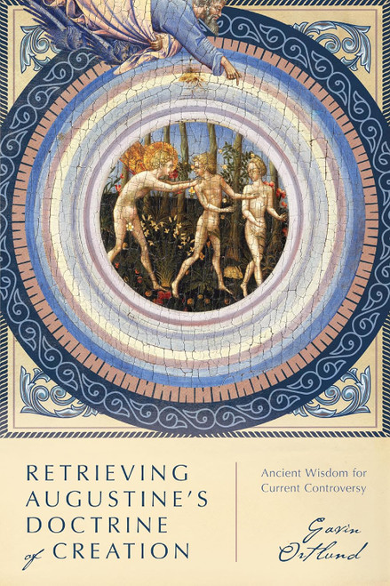 Retrieving Augustine's Doctrine of Creation: Ancient Wisdom for