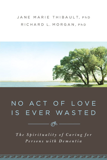 No Act of Love is Ever Wasted: The Spirituality of Caring for Persons